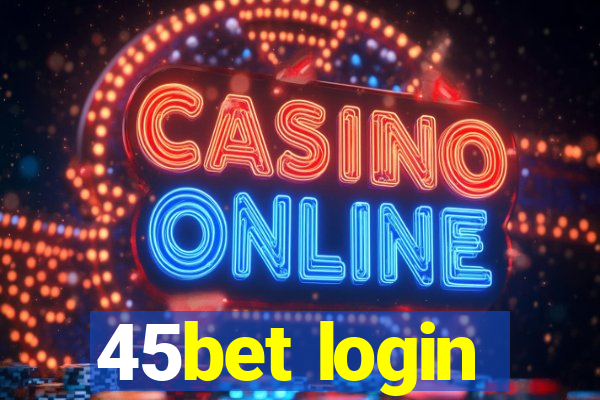 45bet login